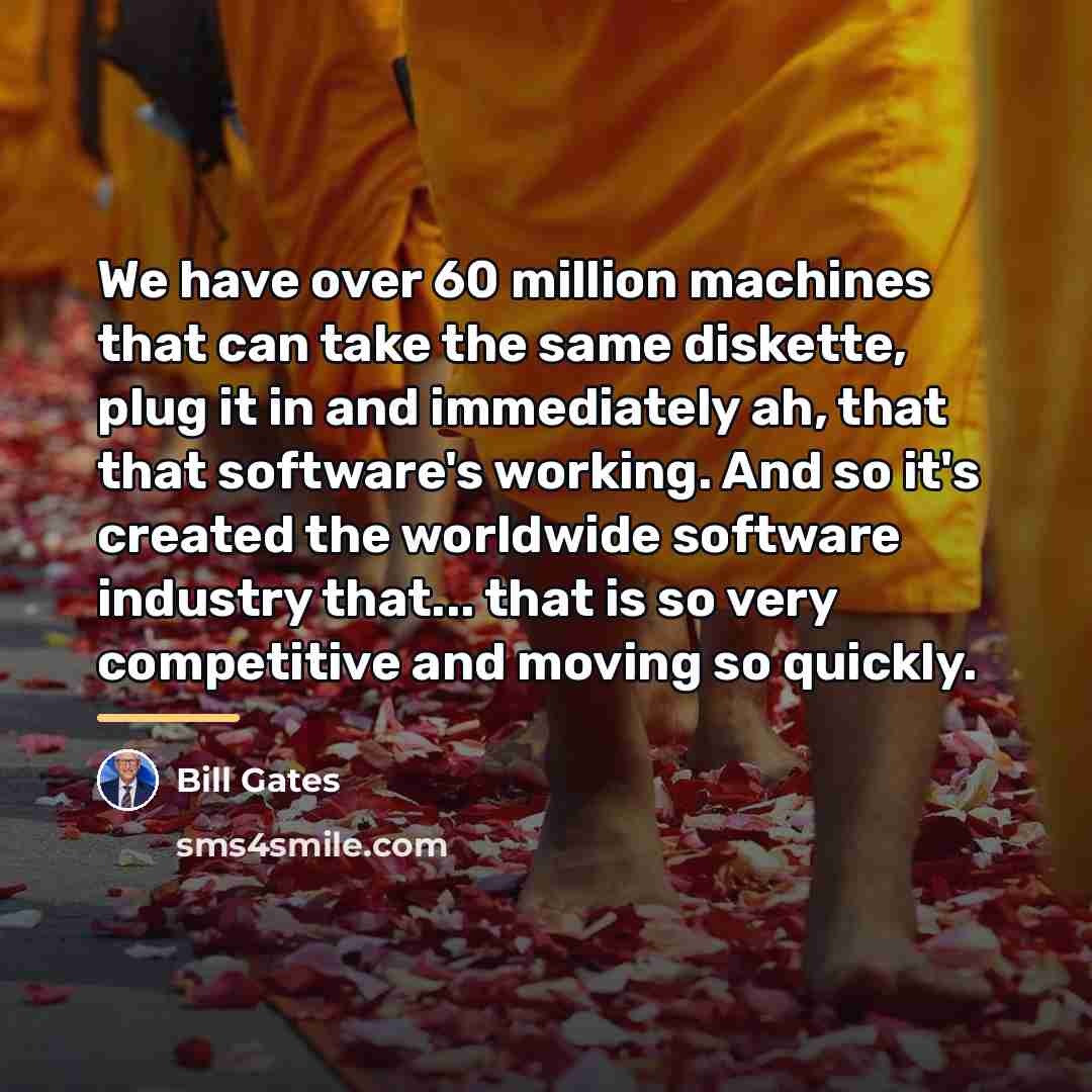 “We have over 60 million machines that can take the…” quote by Bill Gates