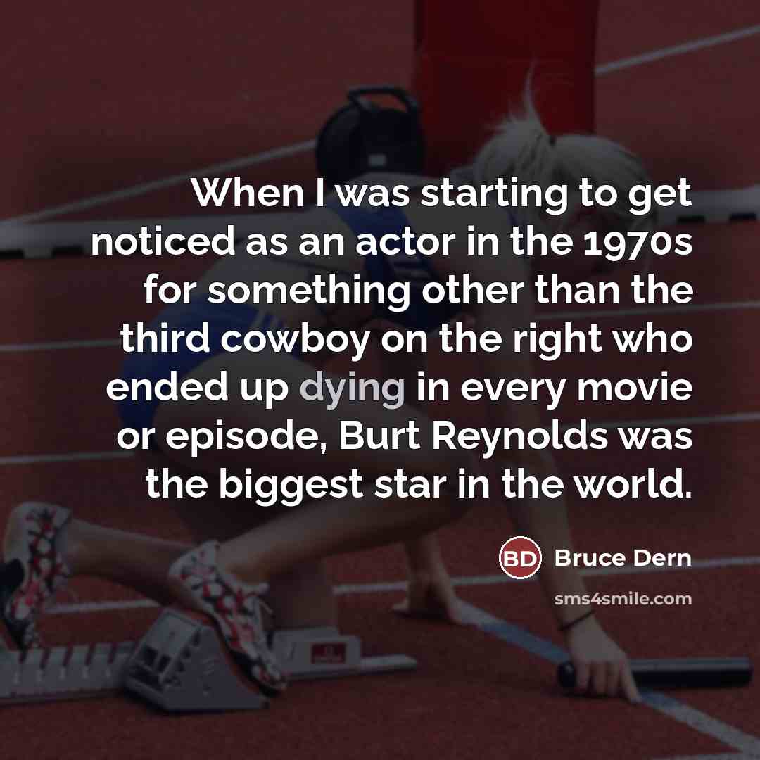 “When I was starting to get noticed as an actor…” quote by Bruce Dern