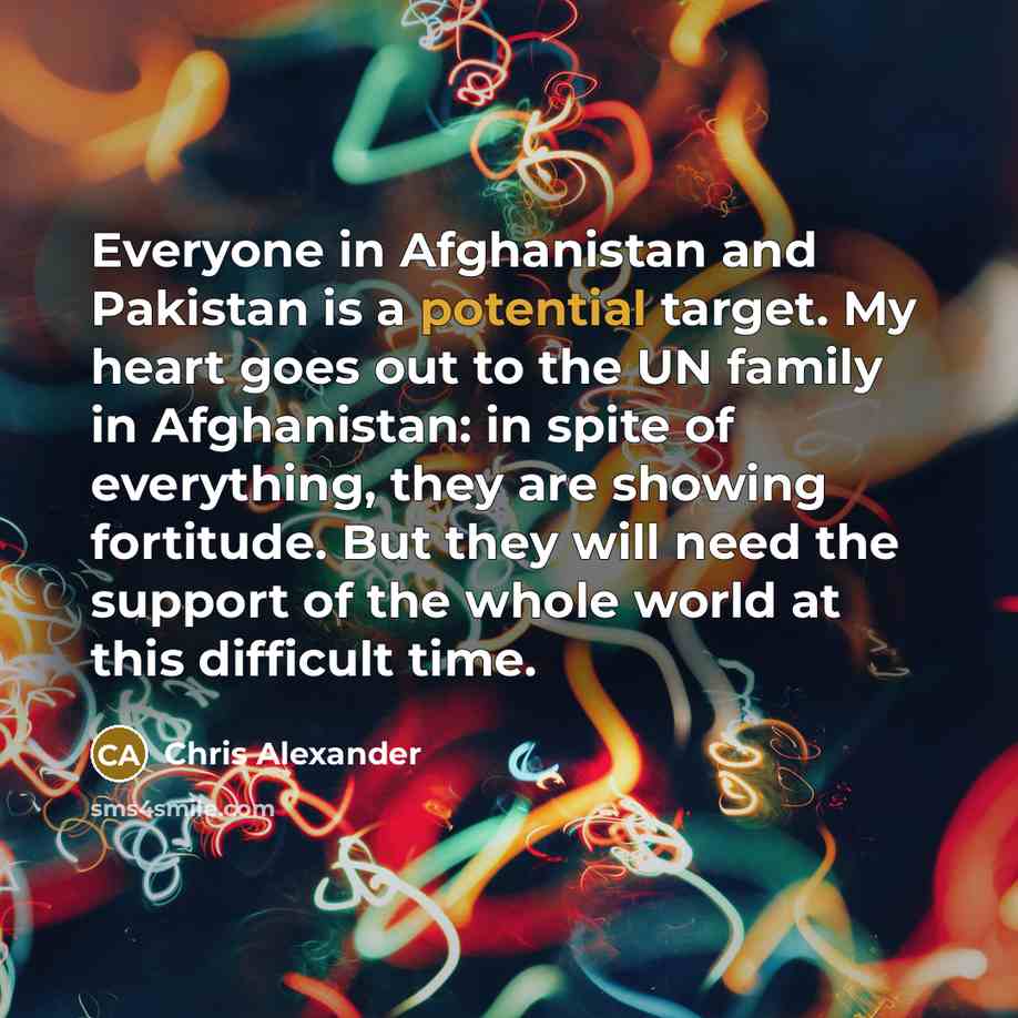 “Everyone in Afghanistan and Pakistan is a potential target. My…” quote by Chris Alexander