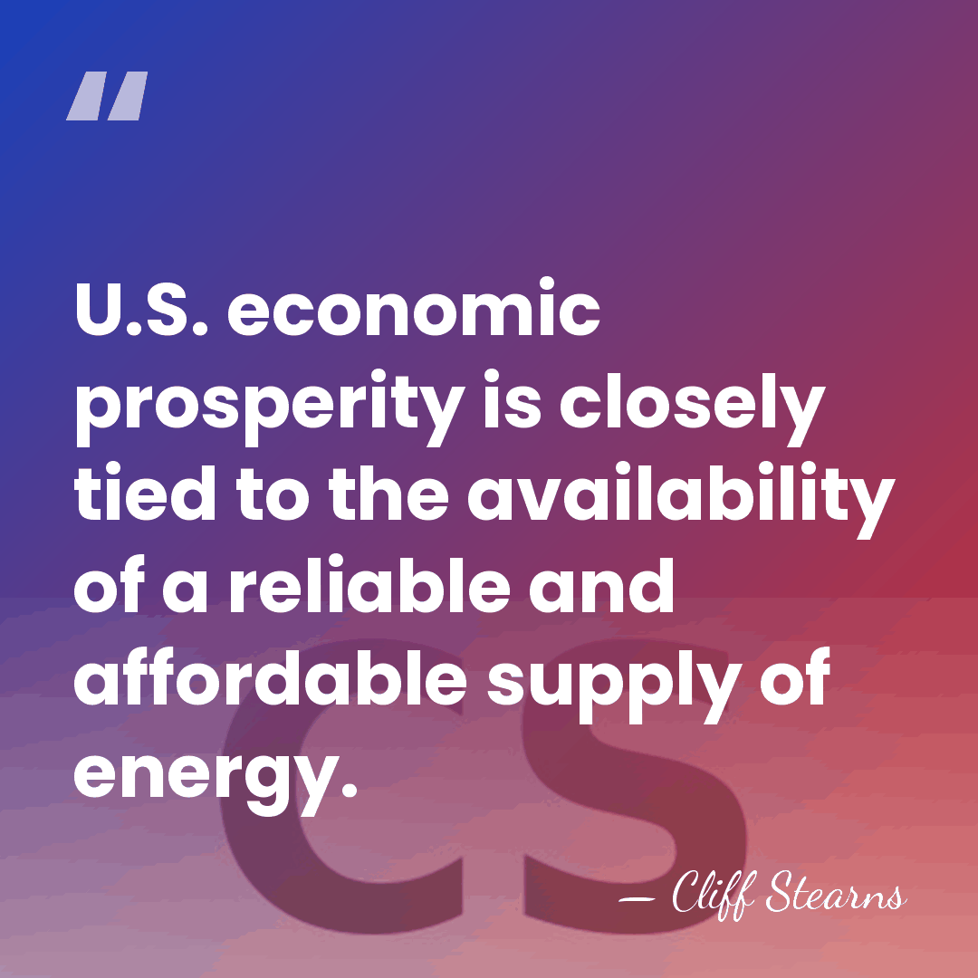 U.S. economic prosperity is closely tied to the availability of a reliable&hellip; - Cliff Stearns