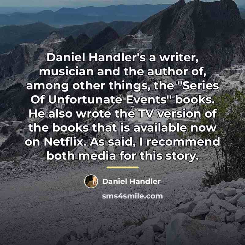 “Daniel Handler's a writer, musician and the author of, among…” quote by Daniel Handler