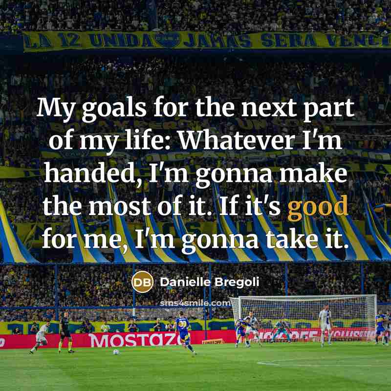 “My goals for the next part of my life: Whatever…” quote by Danielle Bregoli