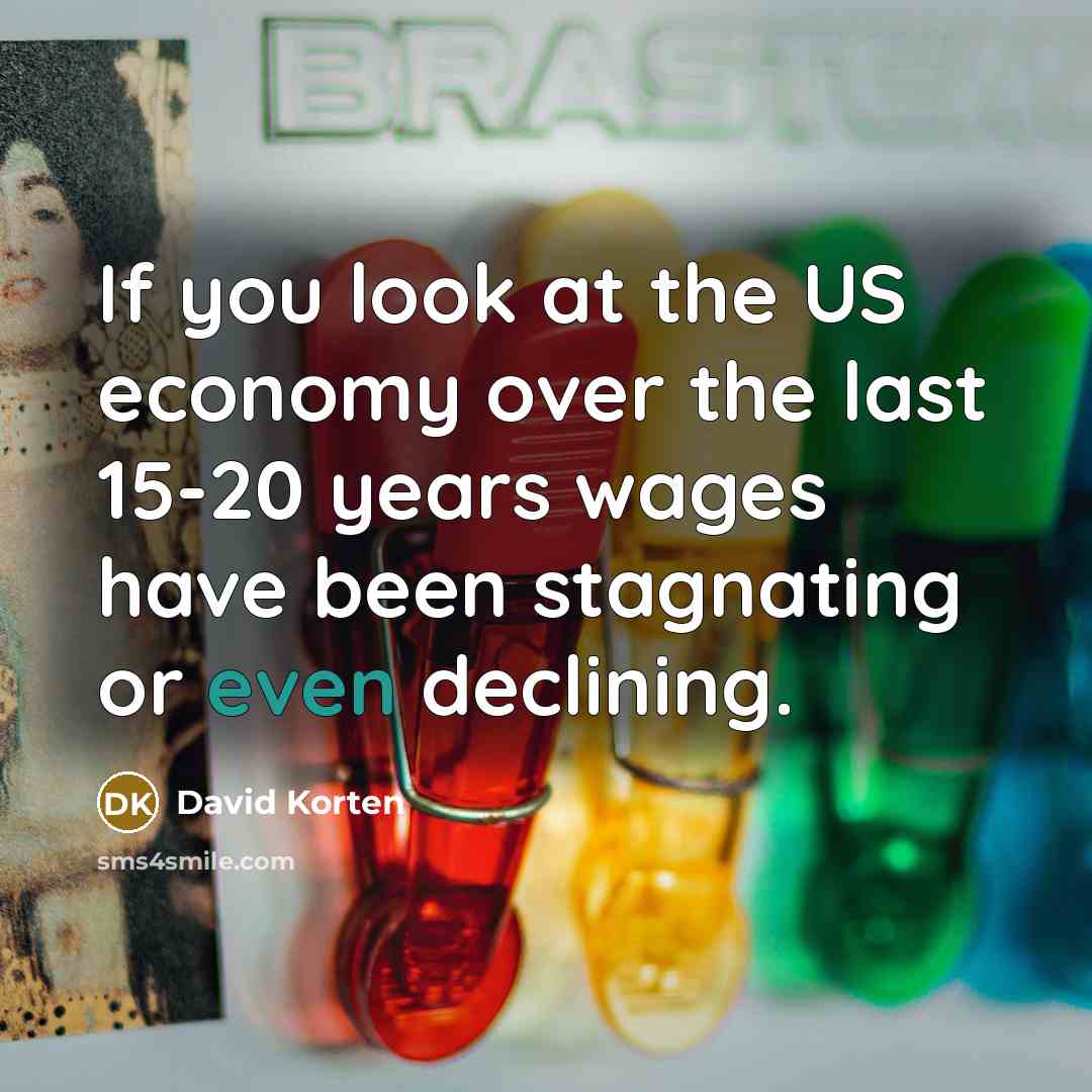 “If you look at the US economy over the last…” quote by David Korten