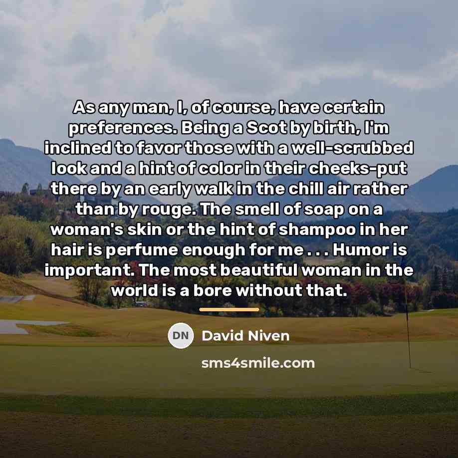 “As any man, I, of course, have certain preferences. Being…” quote by David Niven