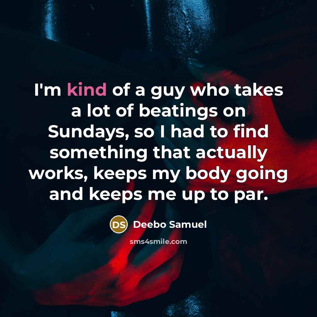 “I'm kind of a guy who takes a lot of beatings on Sundays, so I had to find something that actually works, keeps my body going and keeps me up to par.” quote by Deebo Samuel