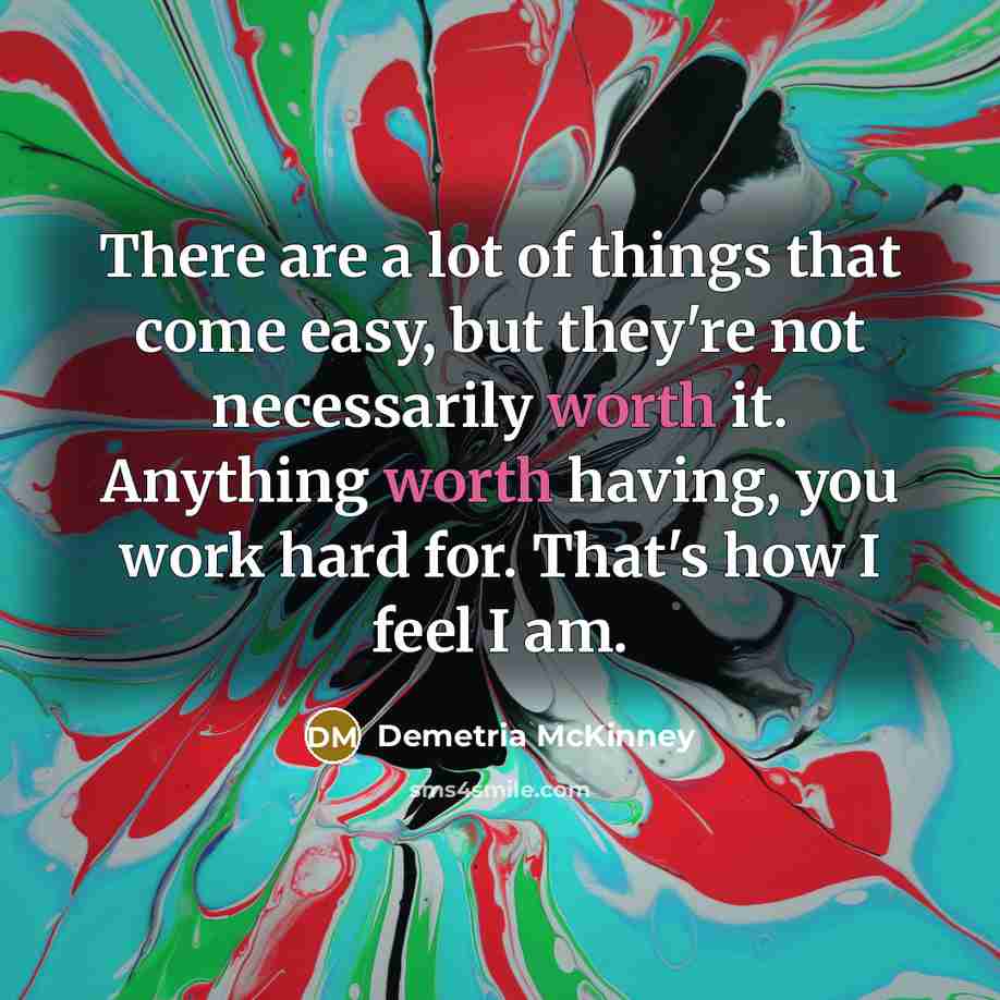 “There are a lot of things that come easy, but…” quote by Demetria McKinney