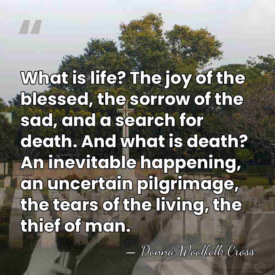 What is life? The joy of the blessed, the sorrow of the&hellip; - Donna Woolfolk Cross