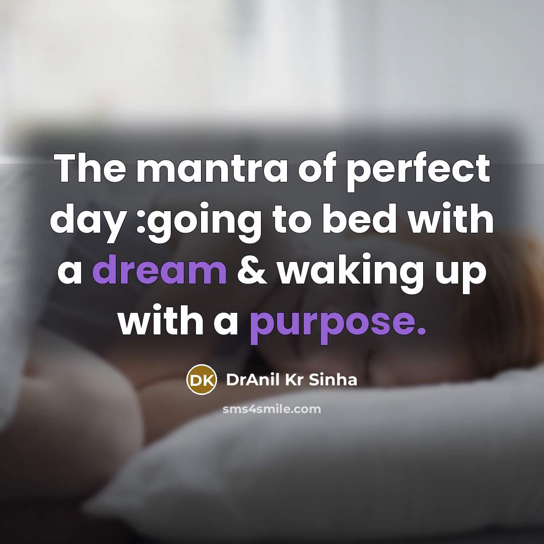 “The mantra of perfect day :going to bed with a…” quote by DrAnil Kr Sinha