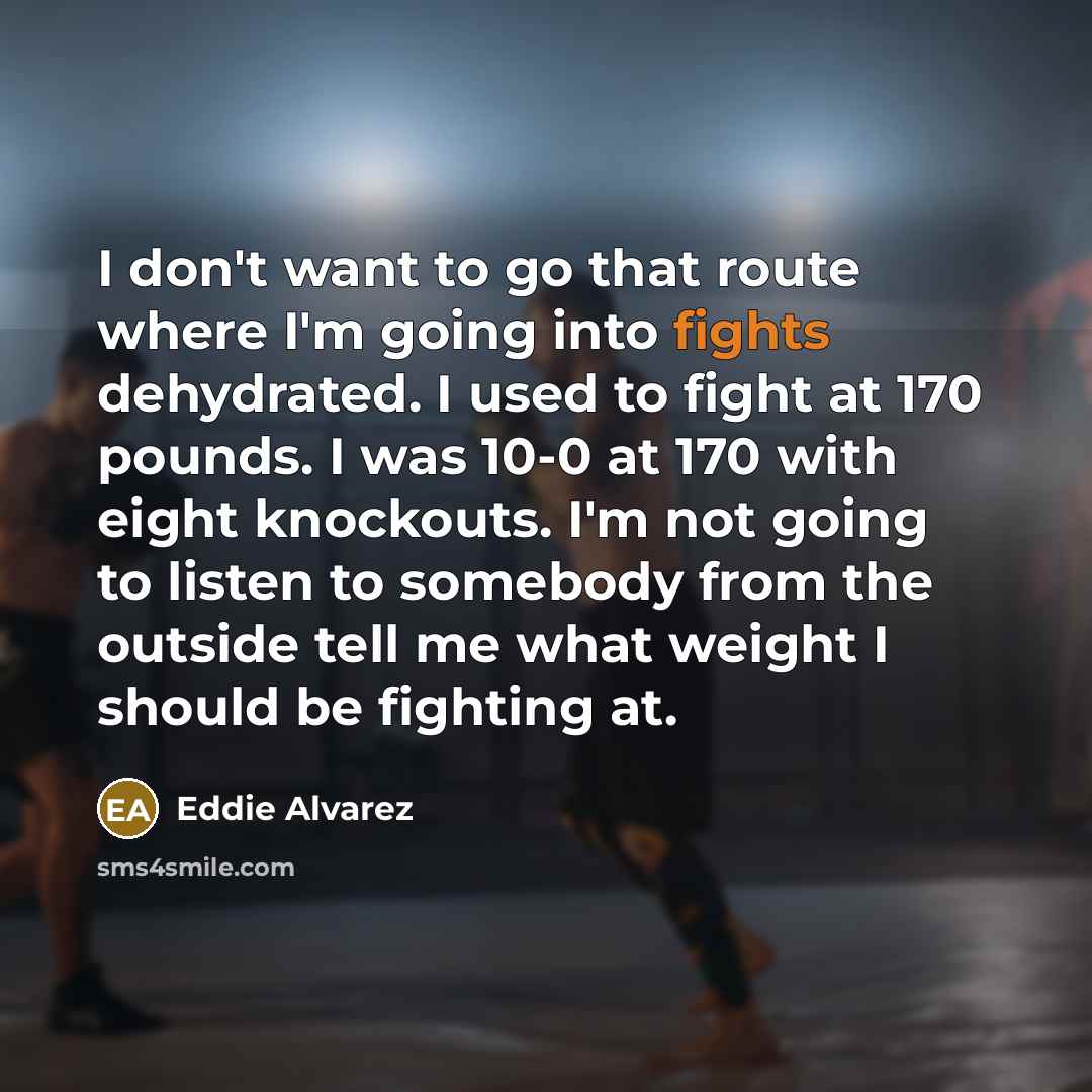 “I don't want to go that route where I'm going…” quote by Eddie Alvarez