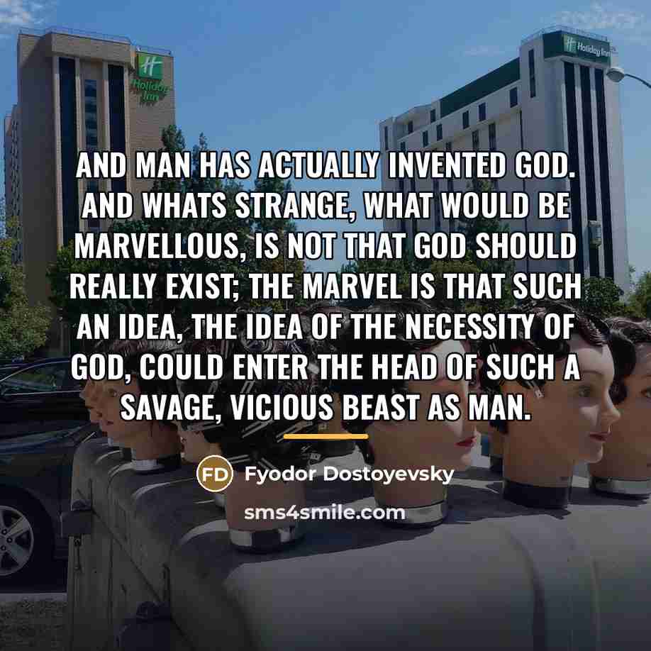 “And man has actually invented God. And whats strange, what…” quote by Fyodor Dostoyevsky