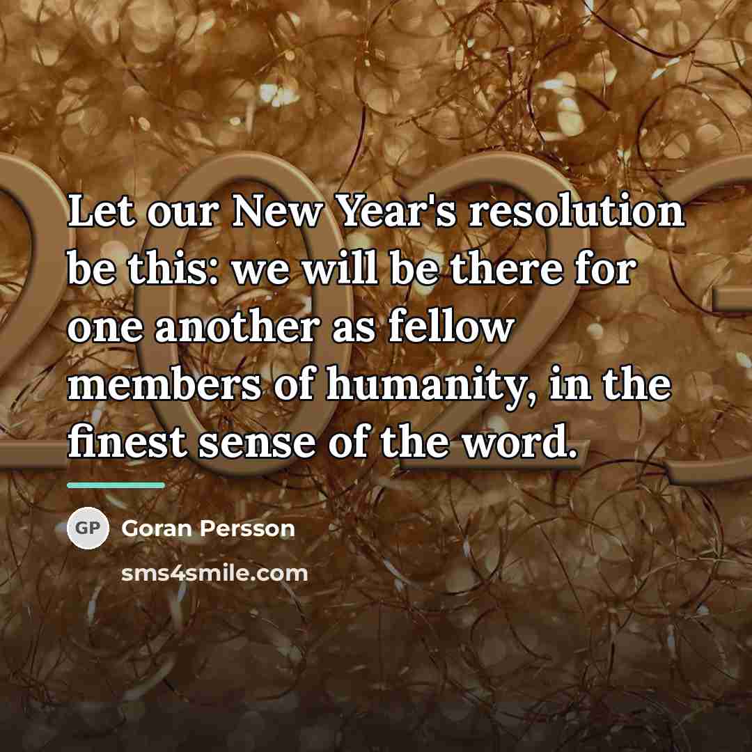 “Let our New Year's resolution be this: we will be…” quote by Goran Persson