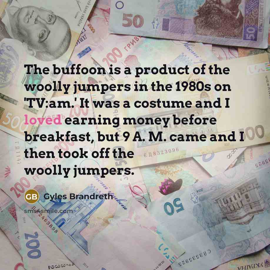 “The buffoon is a product of the woolly jumpers in…” quote by Gyles Brandreth