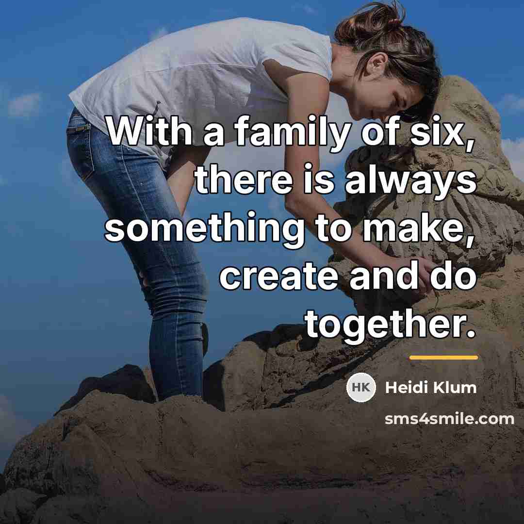 “With a family of six, there is always something to…” quote by Heidi Klum