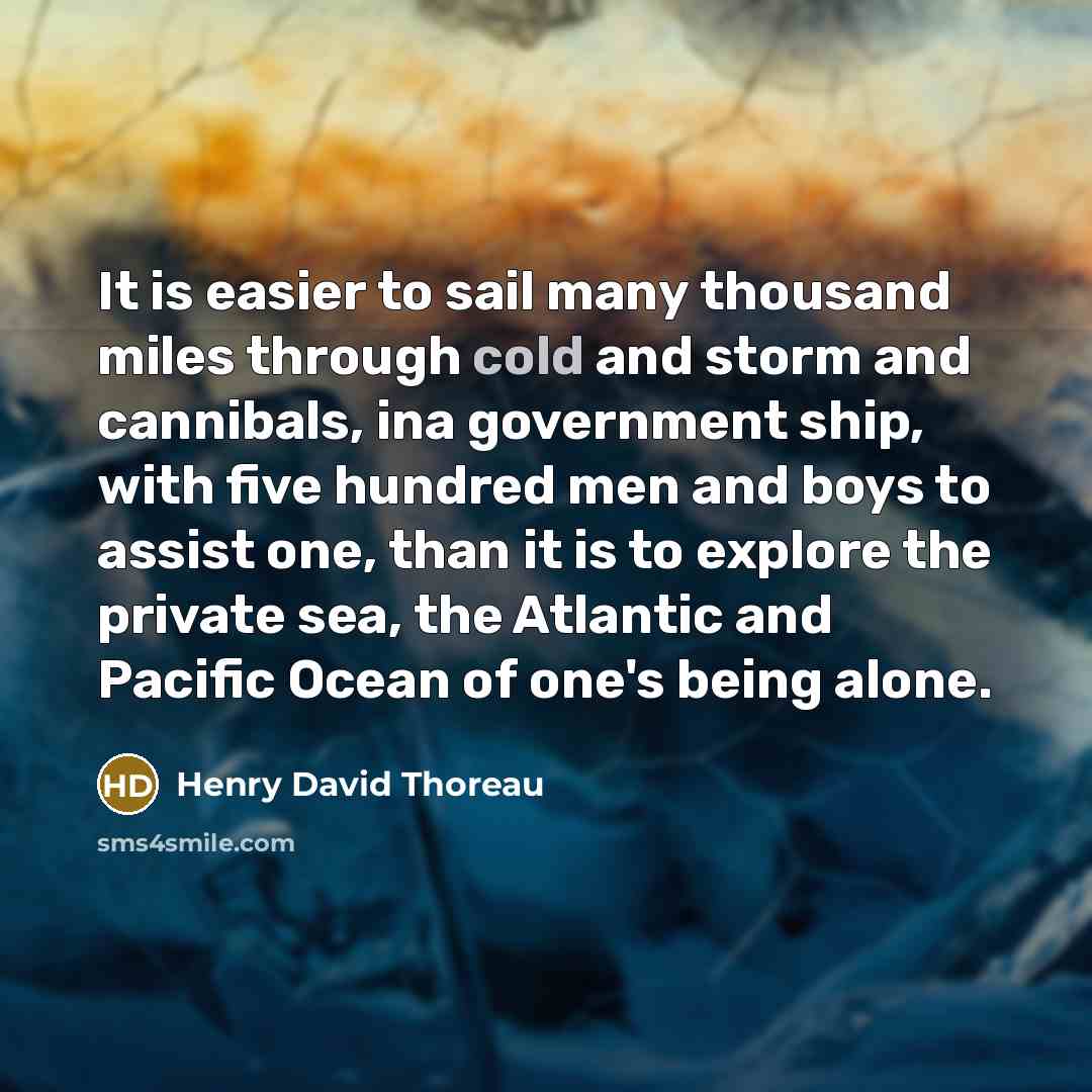 “It is easier to sail many thousand miles through cold…” quote by Henry David Thoreau