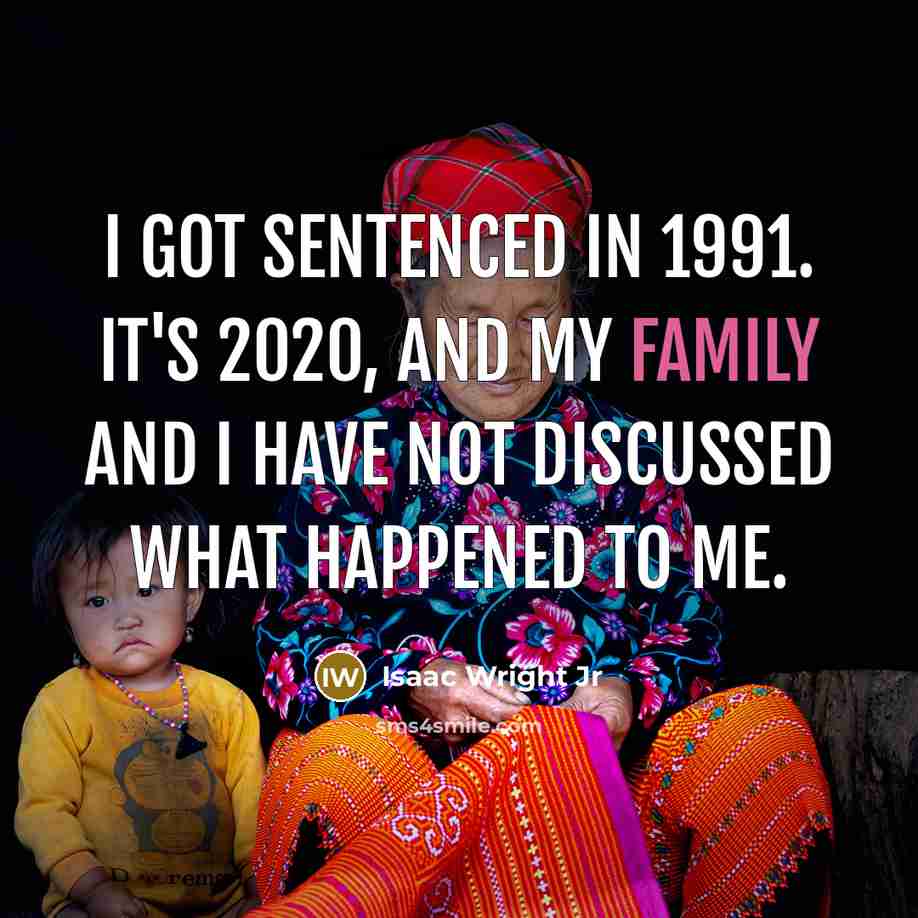 “I got sentenced in 1991. It's 2020, and my family…” quote by Isaac Wright Jr