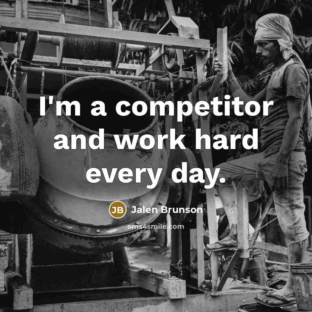 “I'm a competitor and work hard every day.…” quote by Jalen Brunson