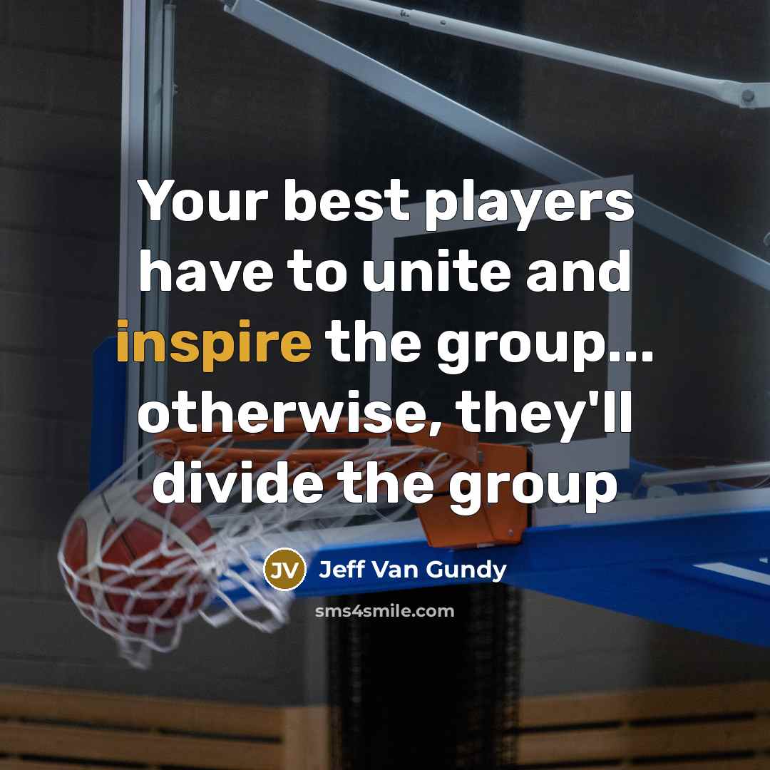 “Your best players have to unite and inspire the group...…” quote by Jeff Van Gundy
