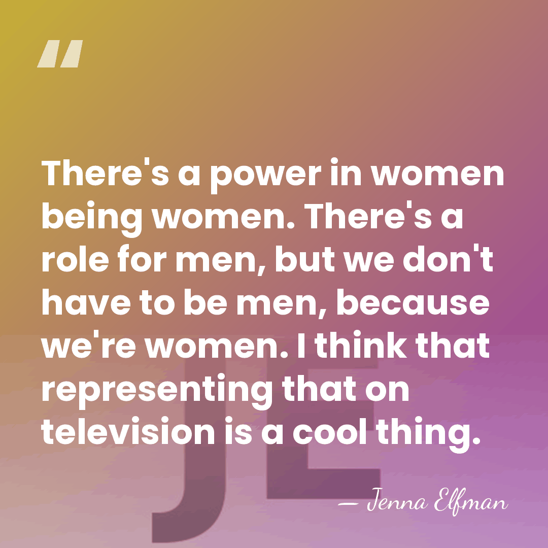 There's a power in women being women. There's a role for men,&hellip; - Jenna Elfman
