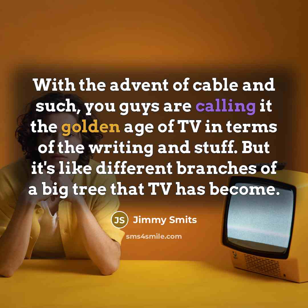 “With the advent of cable and such, you guys are…” quote by Jimmy Smits
