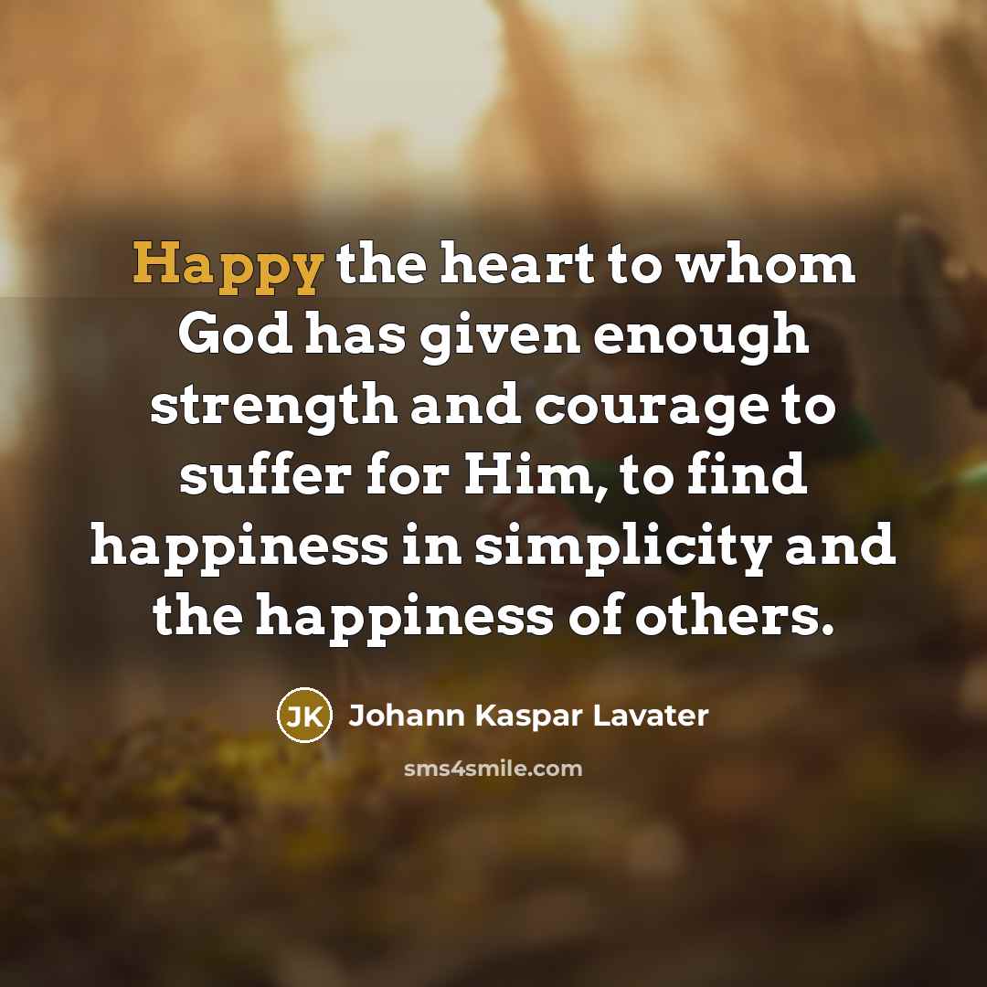 “Happy the heart to whom God has given enough strength…” quote by Johann Kaspar Lavater