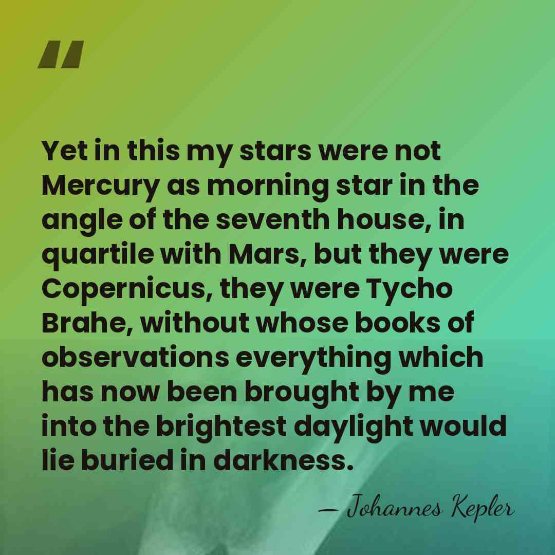 Yet in this my stars were not Mercury as morning star in&hellip; - Johannes Kepler