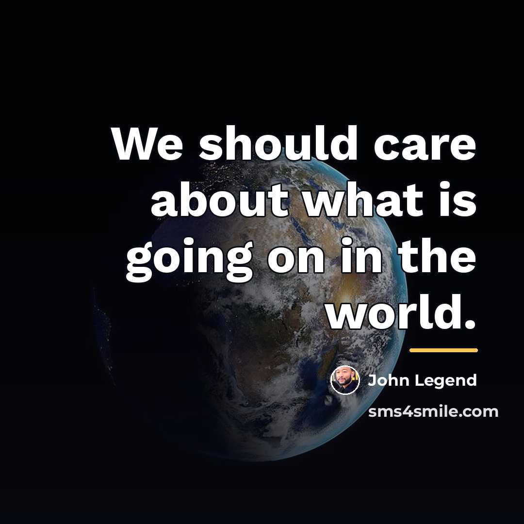“We should care about what is going on in the…” quote by John Legend