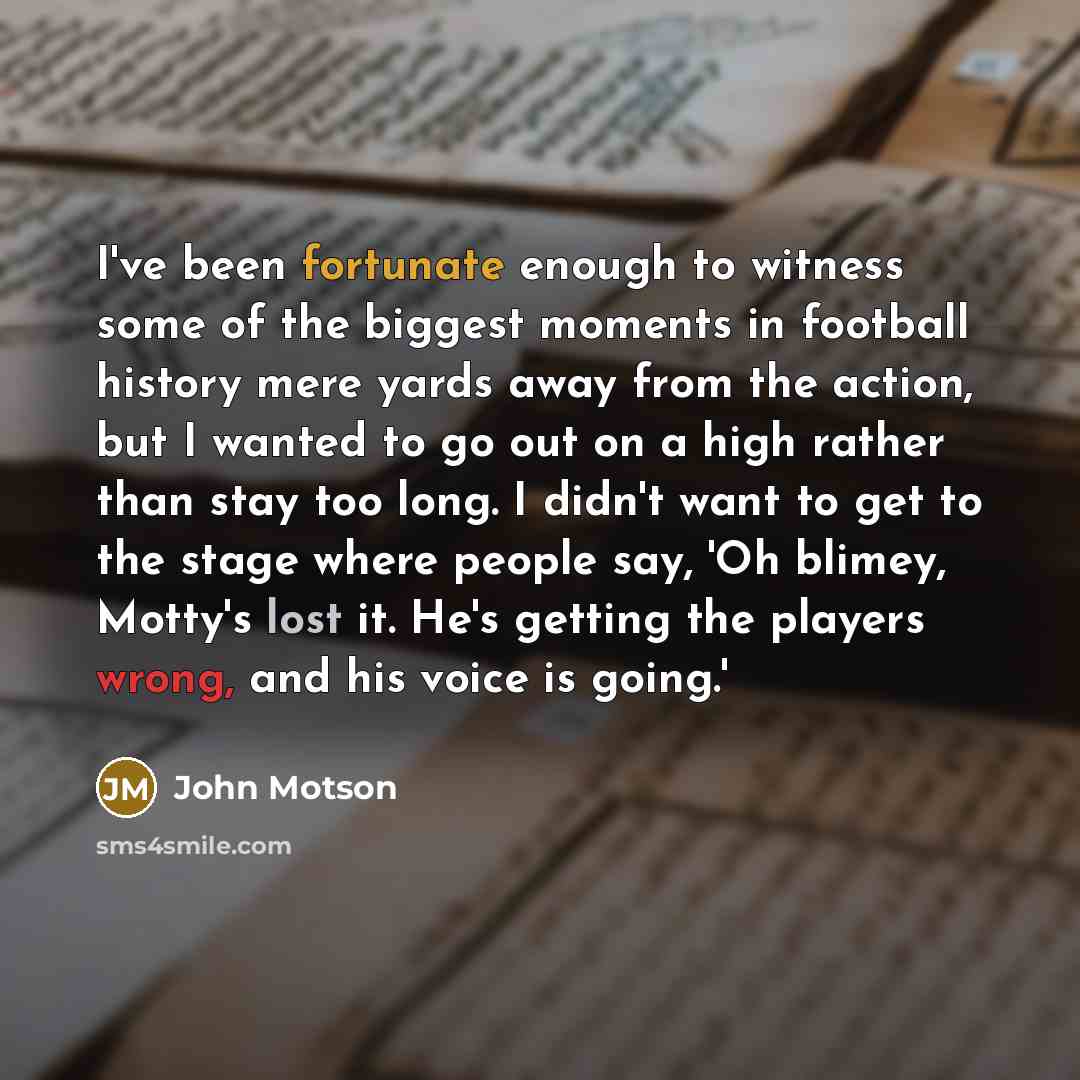 “I've been fortunate enough to witness some of the biggest…” quote by John Motson