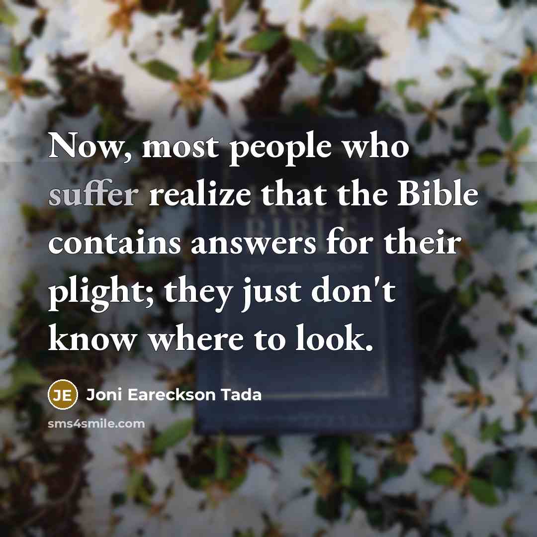 “Now, most people who suffer realize that the Bible contains…” quote by Joni Eareckson Tada