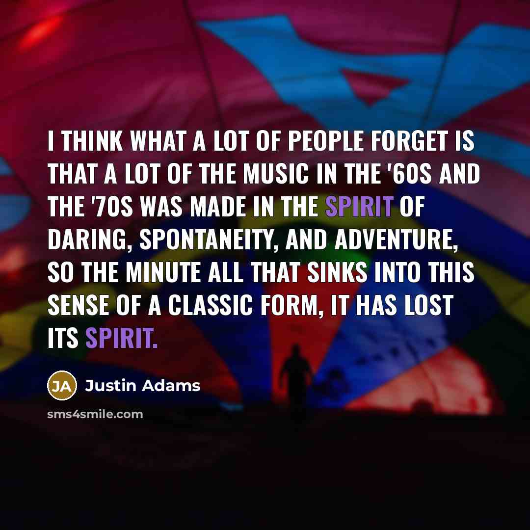 “I think what a lot of people forget is that…” quote by Justin Adams