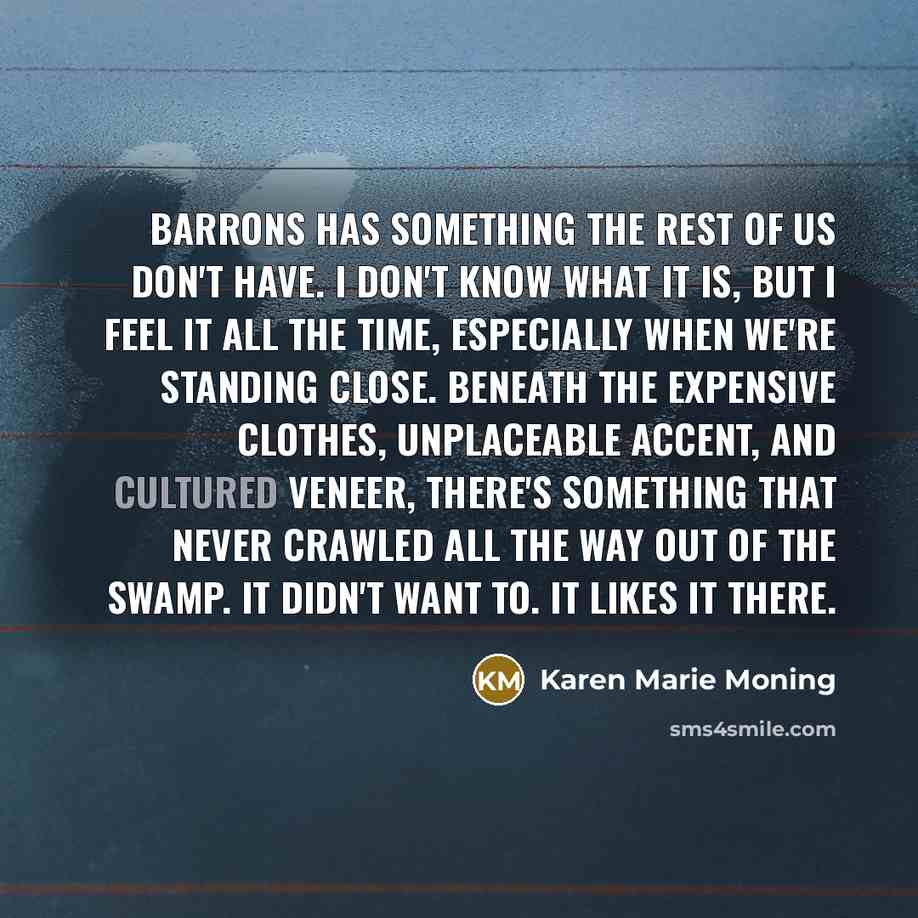 “Barrons has something the rest of us don't have. I…” quote by Karen Marie Moning