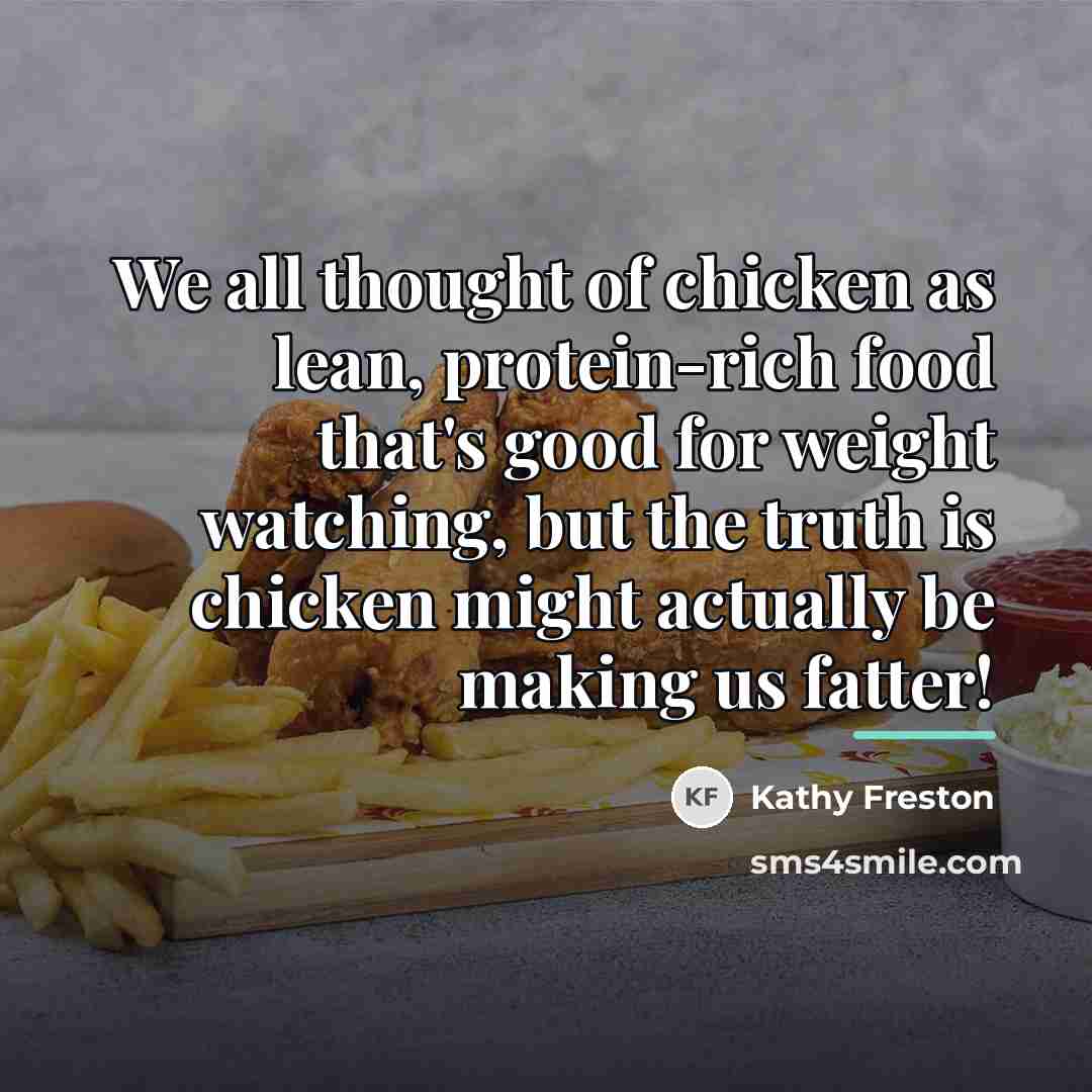 “We all thought of chicken as lean, protein-rich food that's…” quote by Kathy Freston