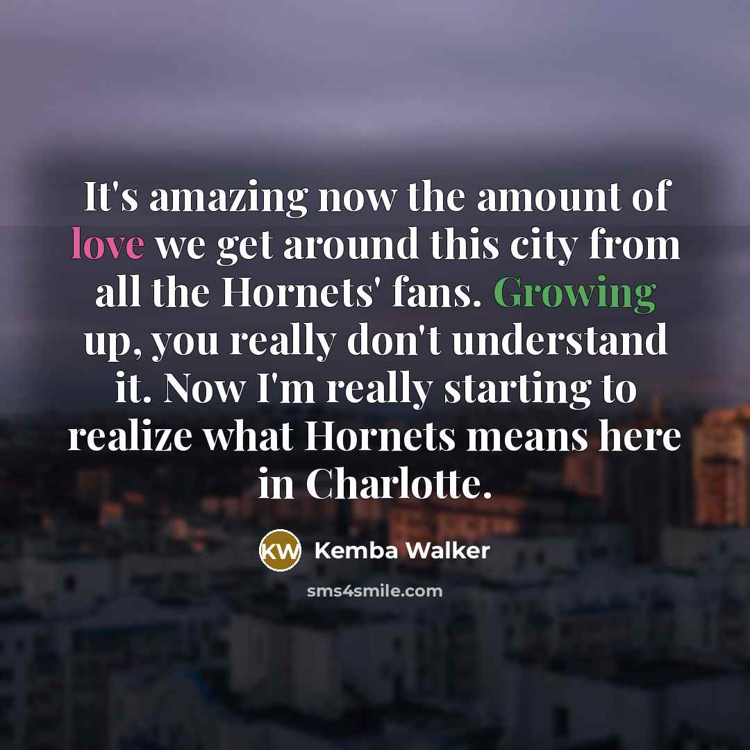 “It's amazing now the amount of love we get around…” quote by Kemba Walker