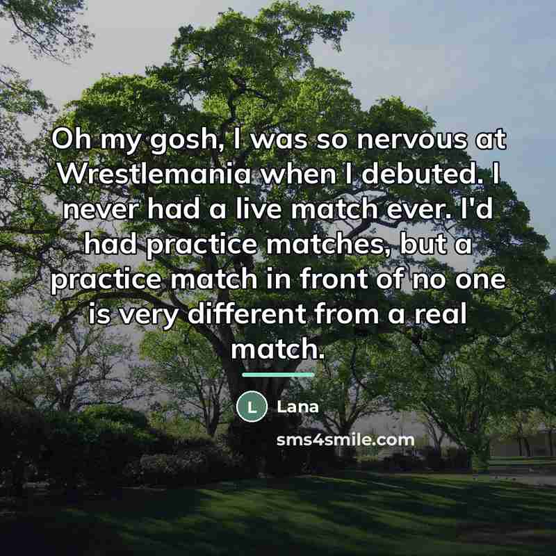 “Oh my gosh, I was so nervous at Wrestlemania when…” quote by Lana