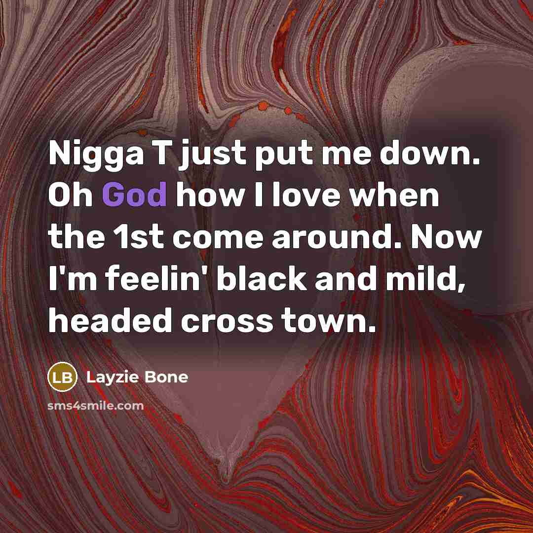 “Nigga T just put me down. Oh God how I…” quote by Layzie Bone