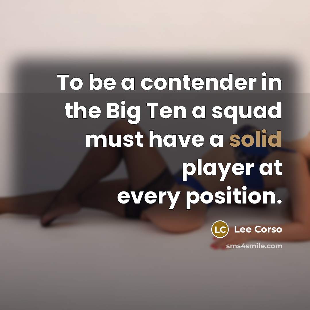 “To be a contender in the Big Ten a squad…” quote by Lee Corso