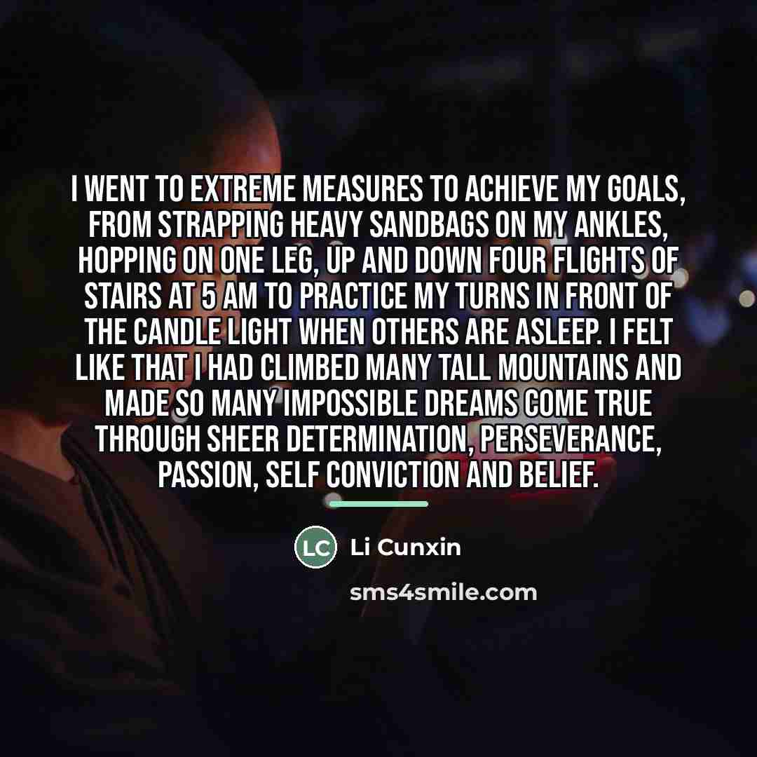“I went to extreme measures to achieve my goals, from…” quote by Li Cunxin