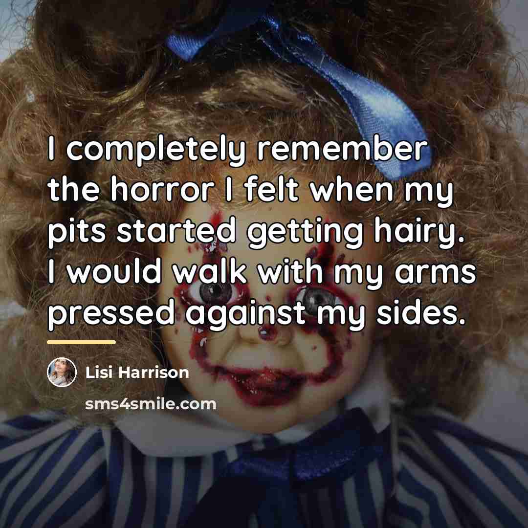 “I completely remember the horror I felt when my pits…” quote by Lisi Harrison