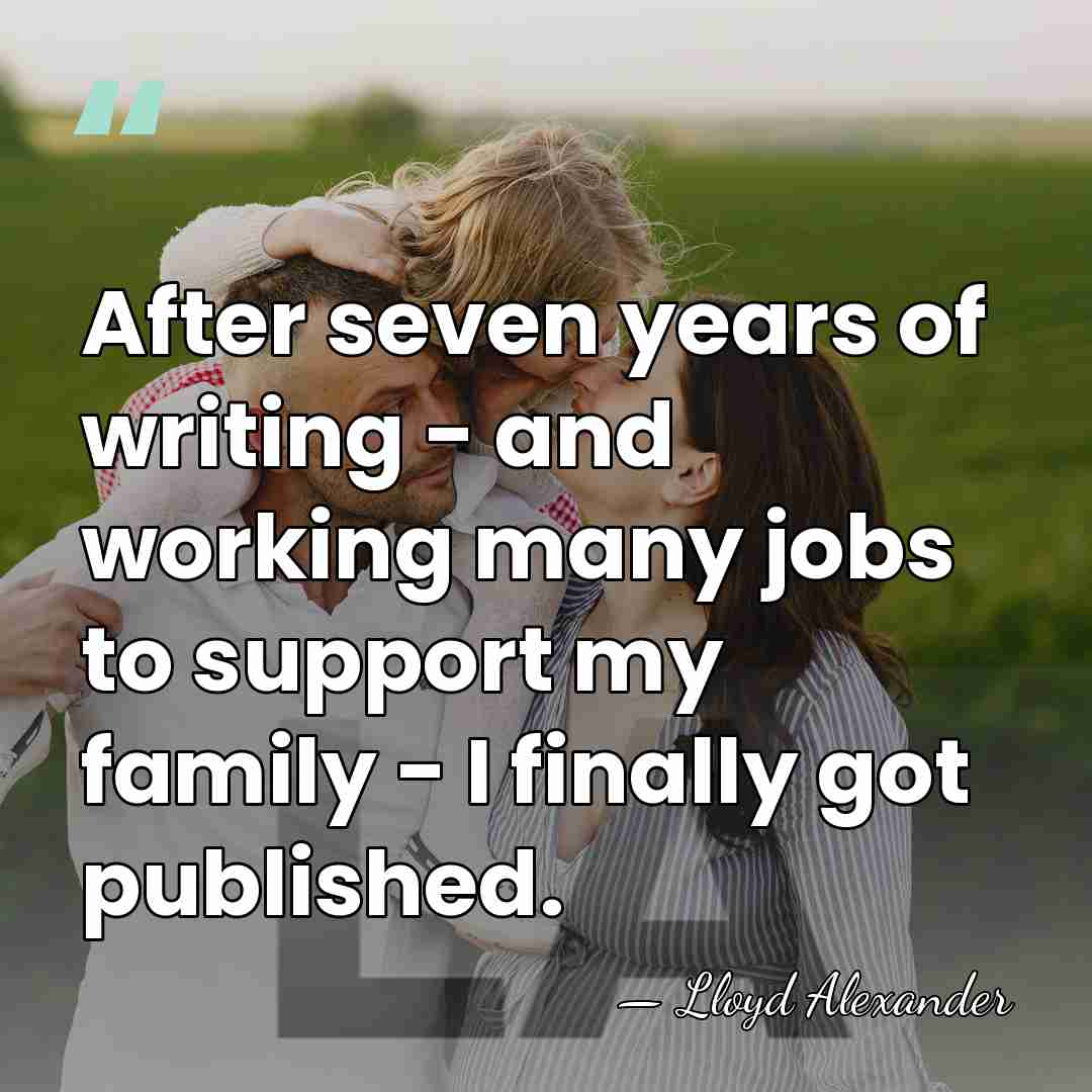 After seven years of writing - and working many jobs to support&hellip; - Lloyd Alexander