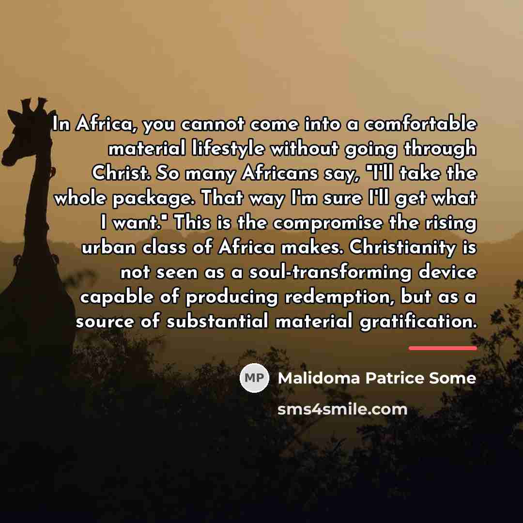 “In Africa, you cannot come into a comfortable material lifestyle…” quote by Malidoma Patrice Some