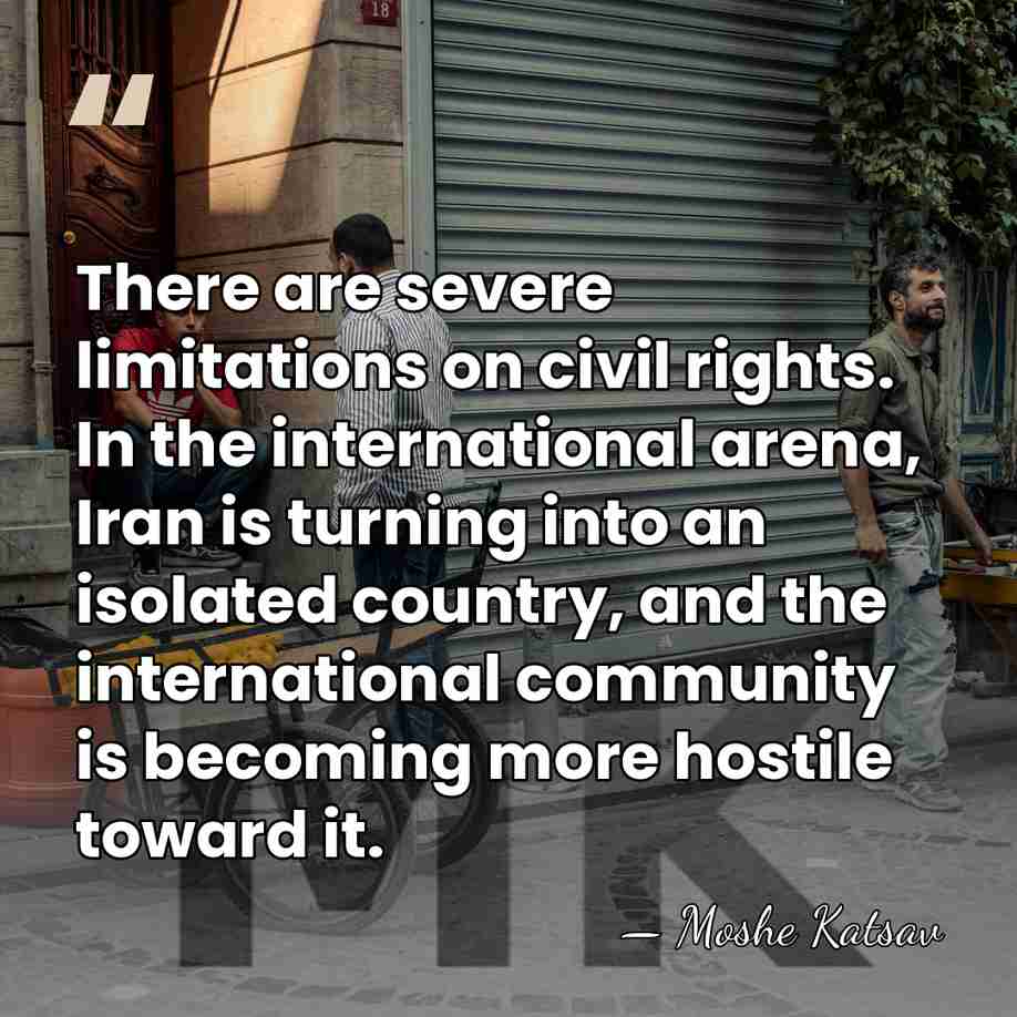 There are severe limitations on civil rights. In the international arena, Iran&hellip; - Moshe Katsav