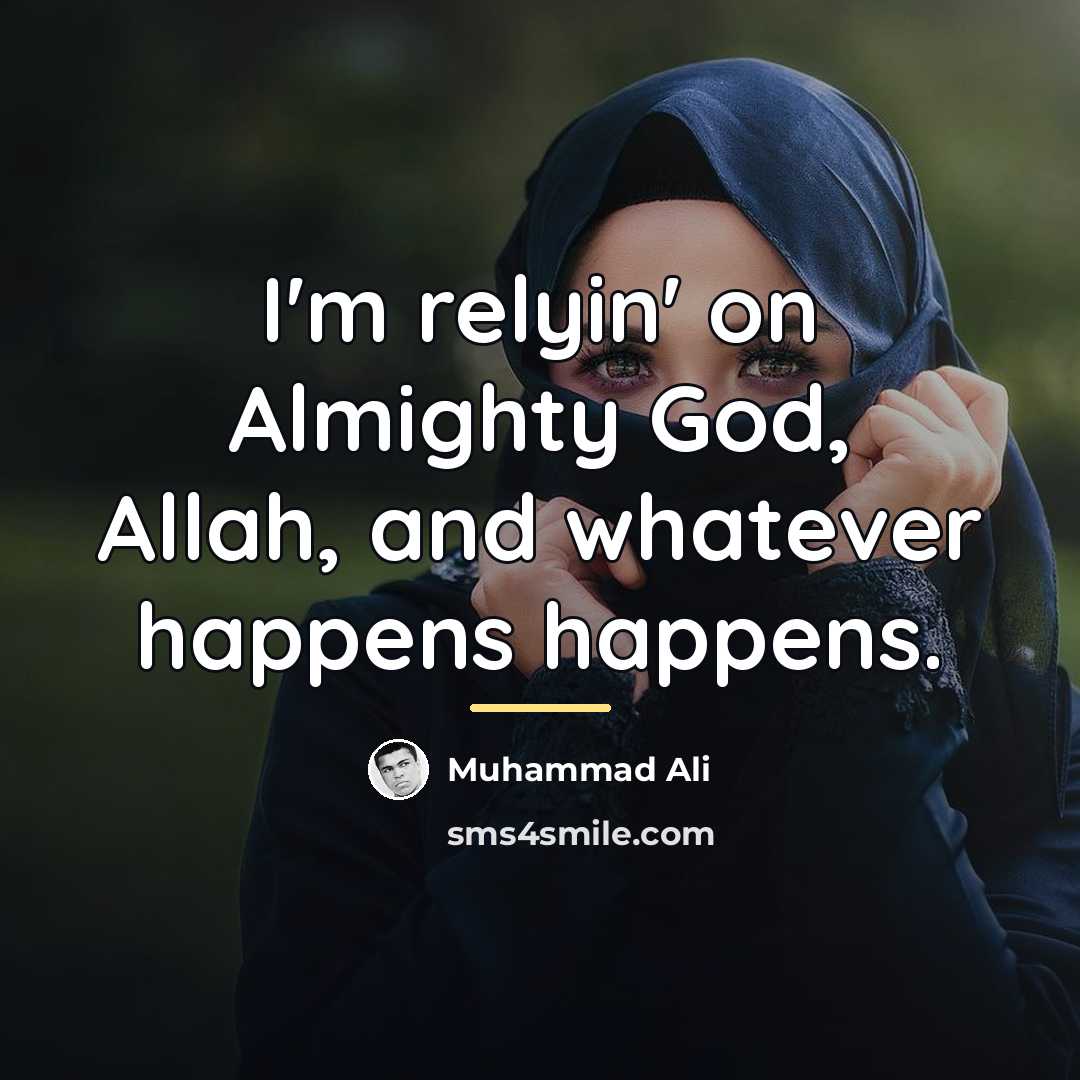 “I'm relyin' on Almighty God, Allah, and whatever happens happens.…” quote by Muhammad Ali