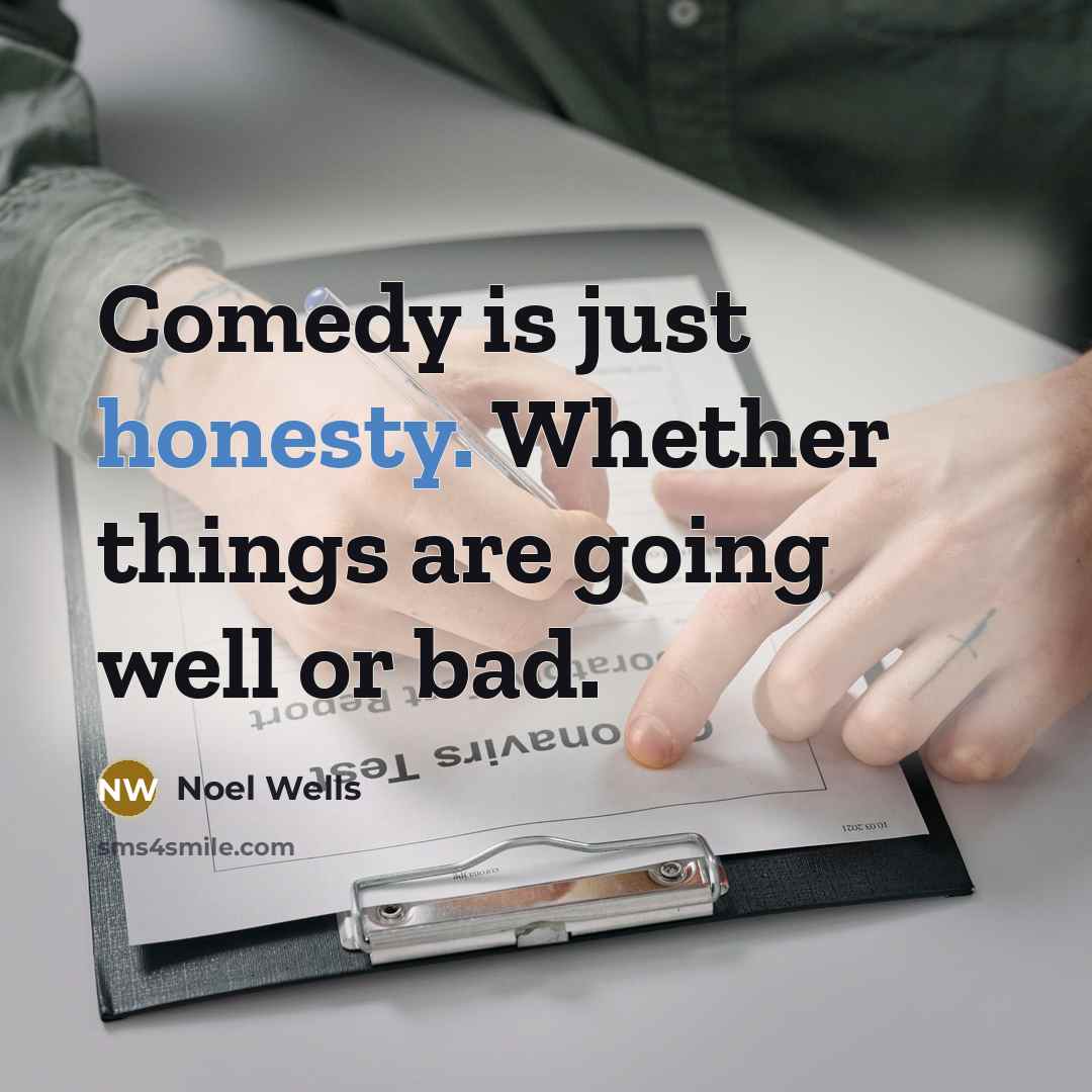 “Comedy is just honesty. Whether things are going well or…” quote by Noel Wells