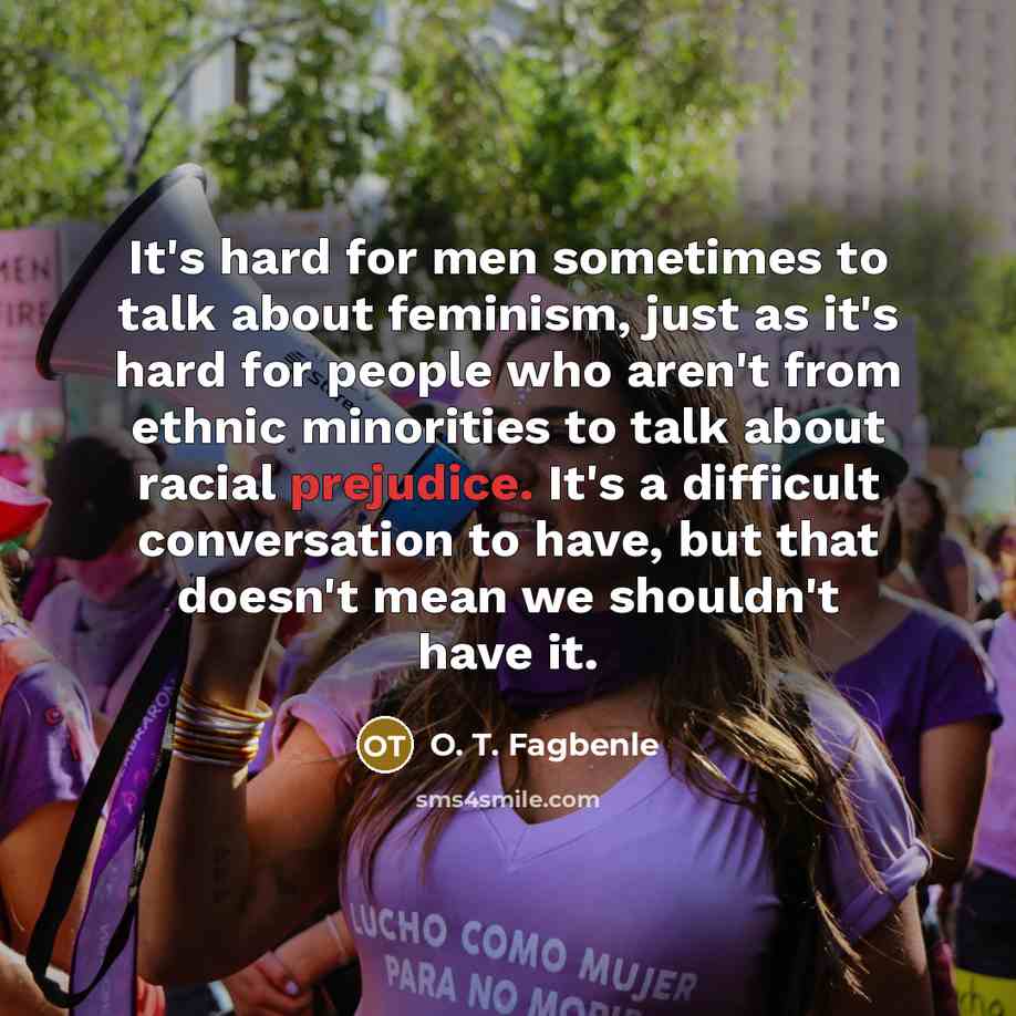 “It's hard for men sometimes to talk about feminism, just…” quote by O. T. Fagbenle