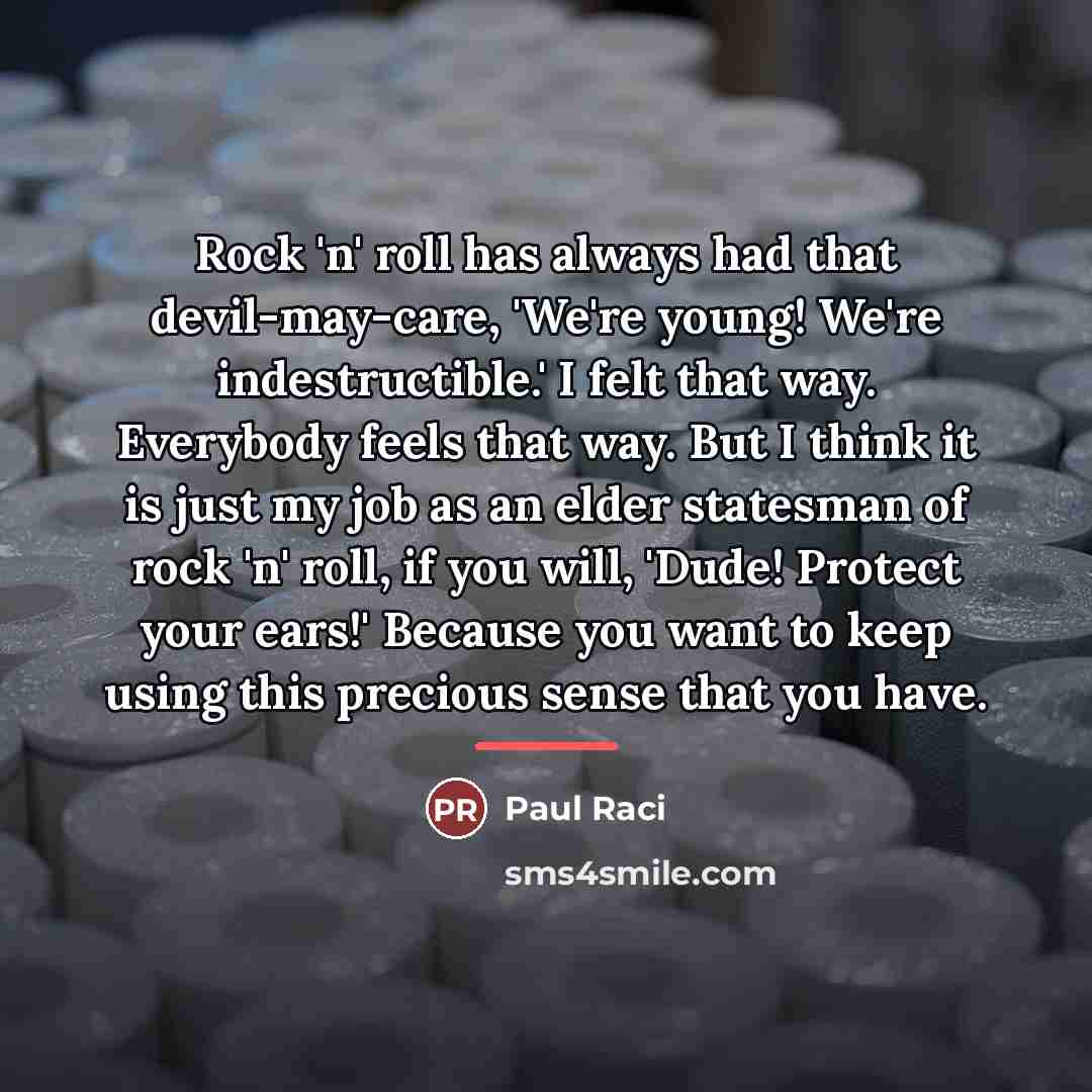 “Rock 'n' roll has always had that devil-may-care, 'We're young!…” quote by Paul Raci