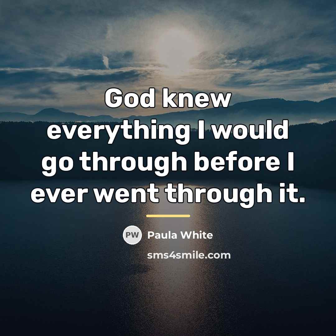 “God knew everything I would go through before I ever…” quote by Paula White