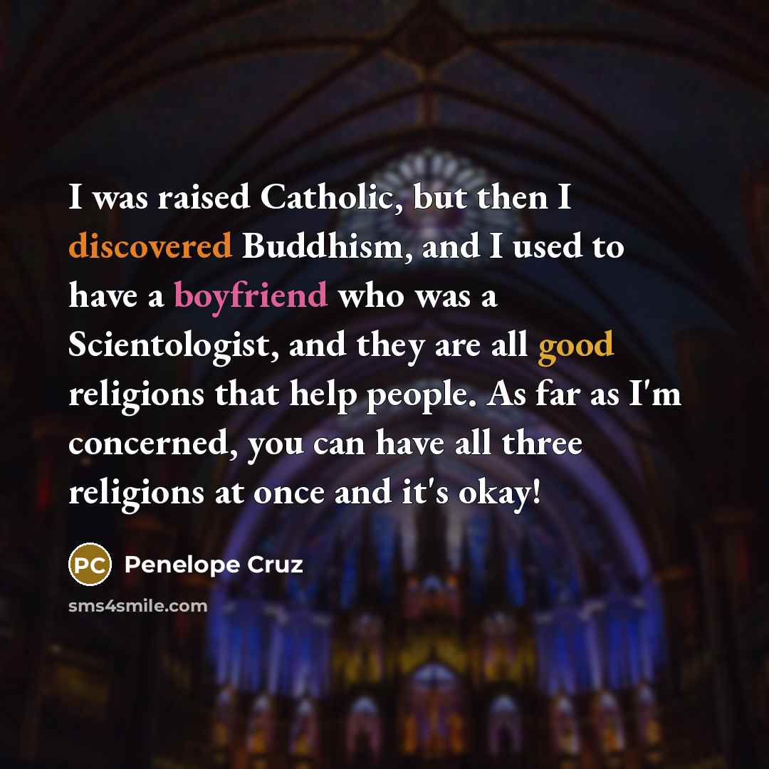 “I was raised Catholic, but then I discovered Buddhism, and…” quote by Penelope Cruz