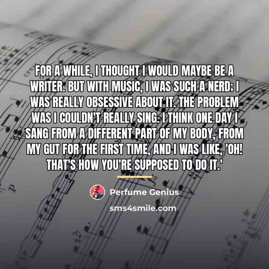 “For a while, I thought I would maybe be a…” quote by Perfume Genius