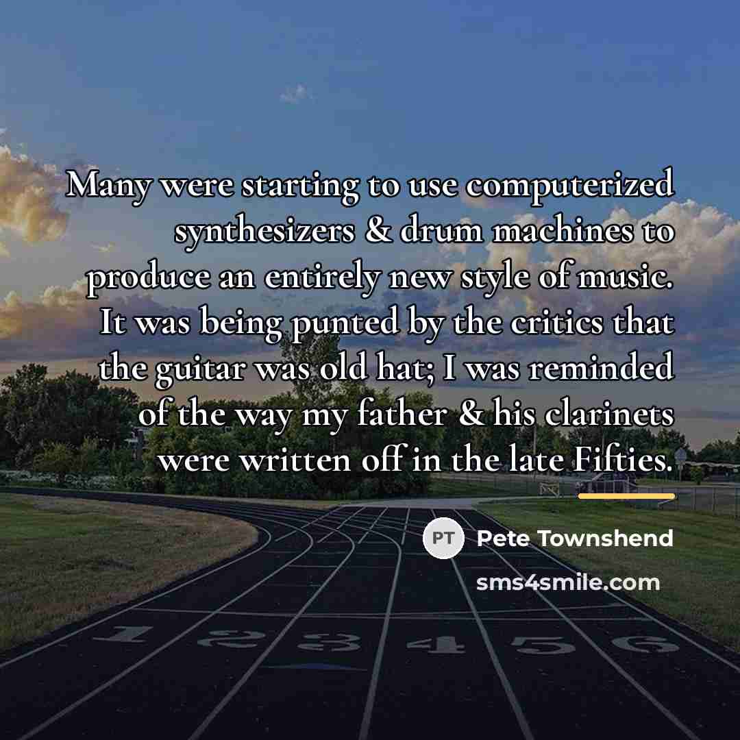 “Many were starting to use computerized synthesizers & drum machines…” quote by Pete Townshend