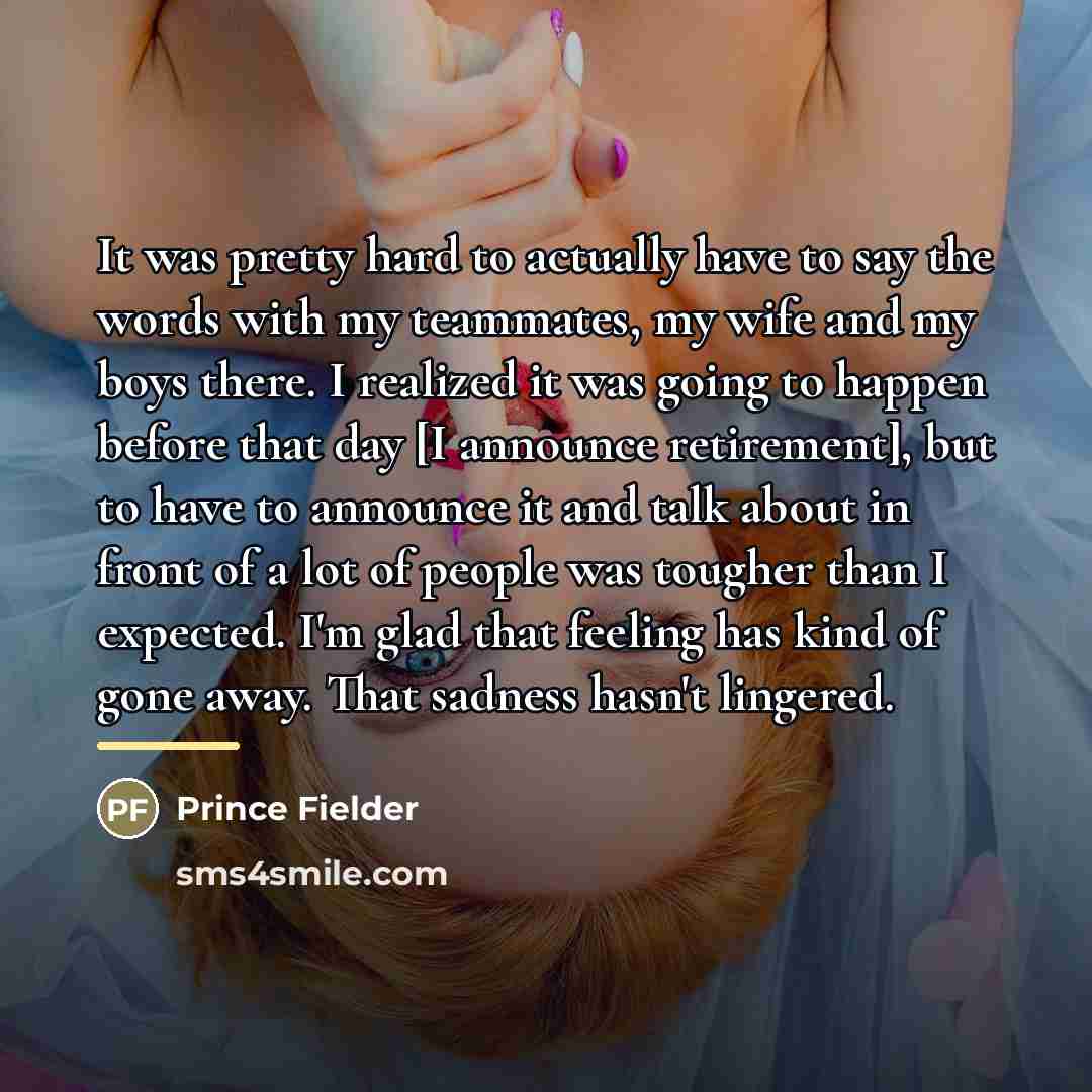 “It was pretty hard to actually have to say the…” quote by Prince Fielder
