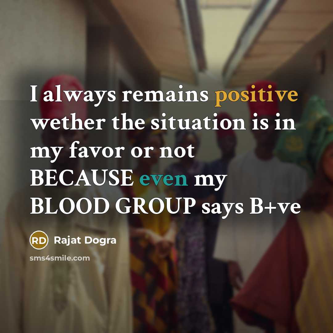 “I always remains positive wether the situation is in my…” quote by Rajat Dogra